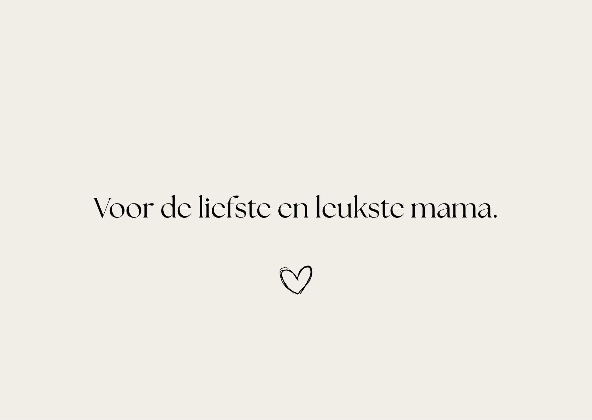 Moederdag Wenskaart van Pebbles en LouLou - Voor de liefste en leukste mama