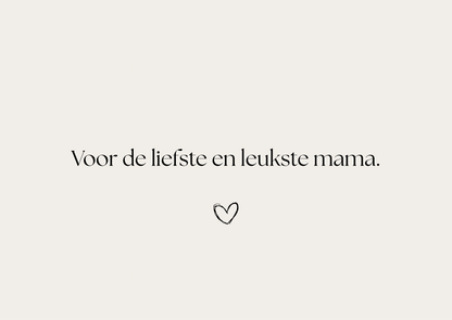 Moederdag Wenskaart van Pebbles en LouLou - Voor de liefste en leukste mama