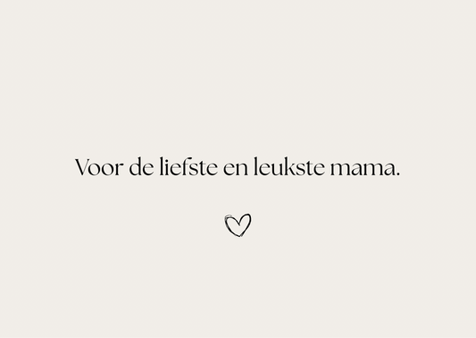 Moederdag Wenskaart van Pebbles en LouLou - Voor de liefste en leukste mama